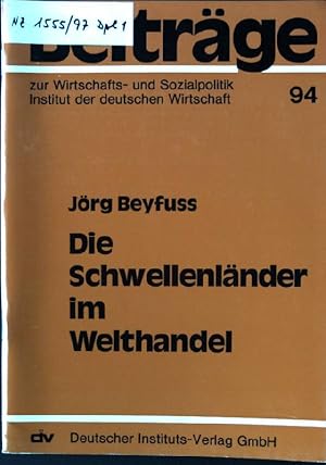 Die Schwellenländer im Welthandel. Beiträge zur Wirtschafts- und Sozialpolitik ; 94