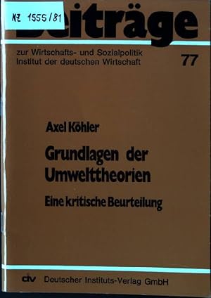 Seller image for Grundlagen der Umwelttheorien : e. krit. Beurteilung. Beitrge zur Wirtschafts- und Sozialpolitik ; 77 for sale by books4less (Versandantiquariat Petra Gros GmbH & Co. KG)