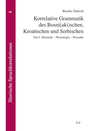 Korrelative Grammatik des Bosni(aki)schen, Kroatischen und Serbischen Teil 1. Phonetik - Phonolog...