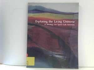 Exploring the Living Universe: A Strategy for Space Life Sciences