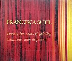Francisca Sutil : Twenty years of Painting = Veinticinco años de pintura. Presentación Milan Ivelic