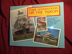 Bild des Verkufers fr Four Generations on the Yukon. Inscribed by the author and river pilot. From the Gold Rush of '98 through Statehood to the Present, the Binkley Family has run Alaska's Great Rivers in the Best of Tradition. zum Verkauf von BookMine