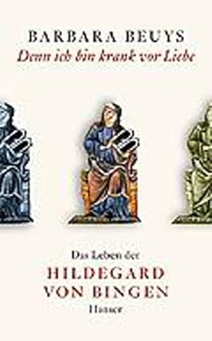 Bild des Verkufers fr Denn ich bin krank vor Liebe: Das Leben der Hildegard von Bingen zum Verkauf von Antiquariat Armebooks