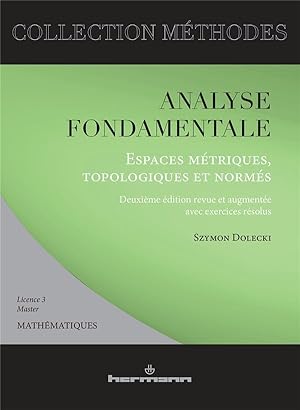 Analyse fondamentale : Espaces métriques, topologiques et normés : Avec exercices résolus, licenc...