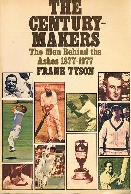 The Century Makers: The Men Behind The Ashes 1877-1977