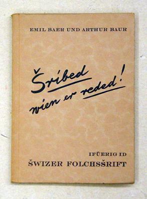 Bild des Verkufers fr Sribed [Schribed] wien er reded!. Iferig id Swizer Folchssrift [Folchsschrift]. zum Verkauf von antiquariat peter petrej - Bibliopolium AG