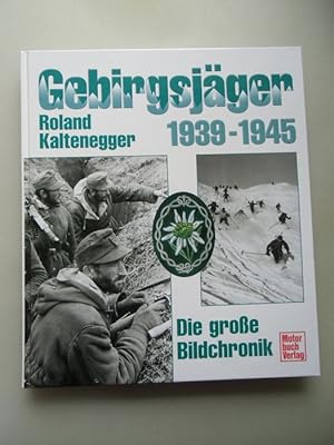 Gebirgsjäger 1939-1945 Die große Bildchronik von 2002