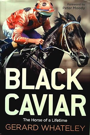 Black Caviar: The Horse of a Lifetime.