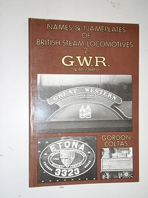 Names and Name Plates of British Steam Locomotives Vol 2: Great Western Railway & Absorbed