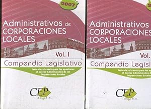 ADMINISTRATIVOS DE CORPORACIONES LOCALES. COMPENDIO LEGISLATIVO. EDICION 2007. (2 VOLUMENES). EDI...