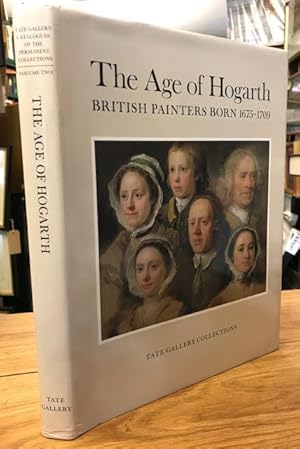 The Age of Hogarth - British Painters Born 1675 - 1709 (Tate Gallery Collections Volume 2)