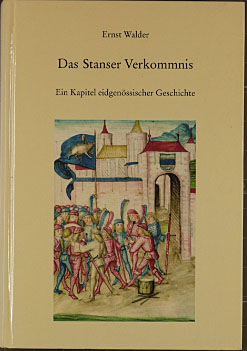 Das Stanser Verkommnis Ein Kapitel eidgenössischer Geschichte neu untersucht: Die Entstehung des ...