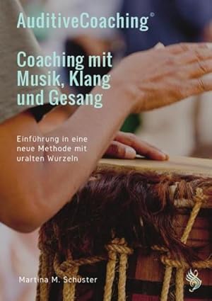 Bild des Verkufers fr AuditiveCoaching - Coaching mit Musik, Klang und Gesang : Einfhrung in eine neue Methode mit uralten Wurzeln zum Verkauf von AHA-BUCH GmbH