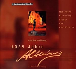 1025 Jahre Altenburg. Bilder & Geschichten.