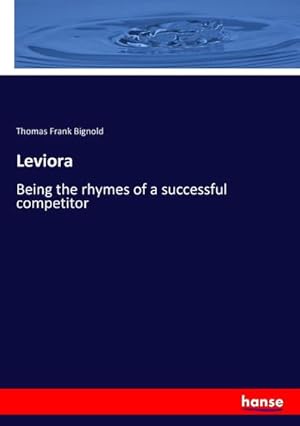 Bild des Verkufers fr Leviora : Being the rhymes of a successful competitor zum Verkauf von AHA-BUCH GmbH