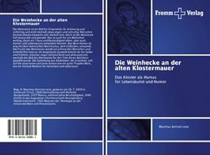 Seller image for Die Weinhecke an der alten Klostermauer : Das Kloster als Humus fr Lebenskunst und Humor for sale by AHA-BUCH GmbH