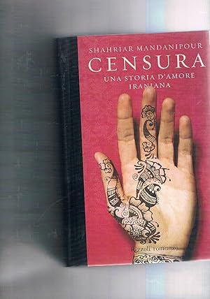 Seller image for Censura. Una storia d'amore iraniana. Traduzione di Flavio Santi. Prima edizione. for sale by Libreria Gull