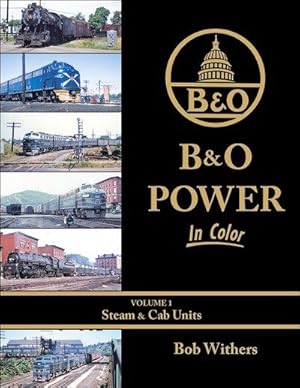 Imagen del vendedor de Baltimore & Ohio Power In Color Volume 1: Steam and Cab Units a la venta por Arizona Hobbies LLC