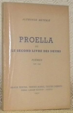 Seller image for Proella ou le second livre des soeurs. Pomes, 1936 - 1945. Collection: Beaux Textes, Textes Rares, Textes Indits. for sale by Bouquinerie du Varis