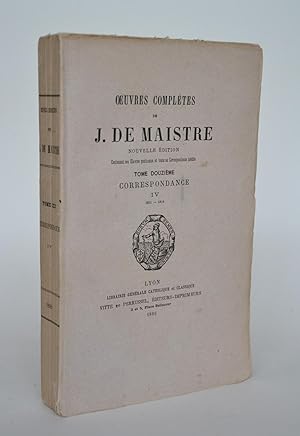 Immagine del venditore per Oeuvres Completes De J. De Maistre (nouvelle dition Contenant Ses Oeuvres Posthumes et Sa Correspondance indite), Tome Douzime [12], Correspondance Tome IV [4] 1815-1816 venduto da Librairie Raimbeau