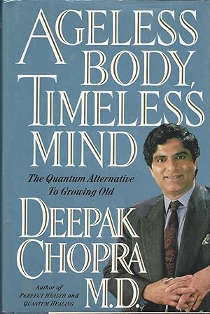 Ageless Body, Timeless Mind The Quantum Alternative to Growing Old