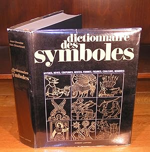 DICTIONNAIRE DES SYMBOLES ; mythes, rêves, coutumes, gestes, formes, figures, couleurs, nombres (...