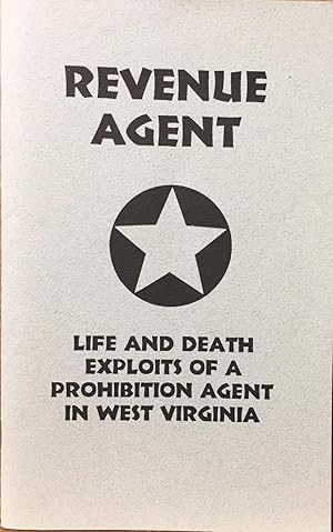 Bild des Verkufers fr Revenue Agent: Life and Death Exploits of a Prohibition Agent in West Virginia -- Excerpts from Mac Day, Crusader zum Verkauf von Cameron Park Books