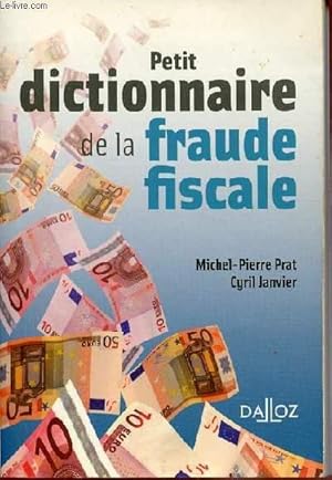 Seller image for PETIT DICTIONNAIRE DE LA FRAUDE FISCALE for sale by Le-Livre