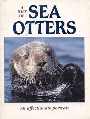 Seller image for A RAFT OF SEA OTTERS, AN AFFECTIONATE PORTRAIT for sale by Le-Livre