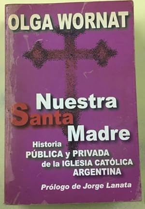Seller image for Nuestra Santa Madre (Historia Pblica y Privada de La Iglesia Catlica Argentina) for sale by Librera El Pez Volador