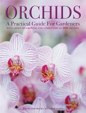 Image du vendeur pour Orchids : A Practical Guide for Gardeners with Advice on Growing and a Directory of 200 Orchids mis en vente par GreatBookPrices