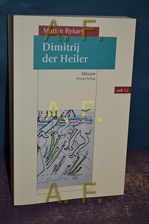 Bild des Verkufers fr Dimitrij der Heiler : Skizzen. Aus dem Tschech. von Kristina Kallert / Wtb , 12 zum Verkauf von Antiquarische Fundgrube e.U.