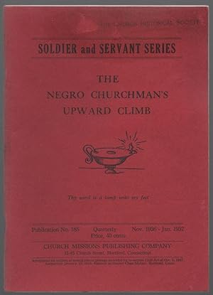 Soldier and Servant Series: The Negro Churchman's Upward Climb (Second Printing of The Churchman'...