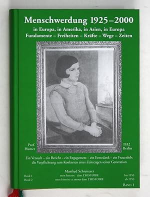 Menschwerdung 1925 - 2000 in Europa, in Amerika, in Asien, in Europa. Fundamente - Freiheiten - K...