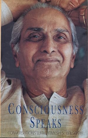 Consciousness Speaks: Conversations with Ramesh S Balsekar