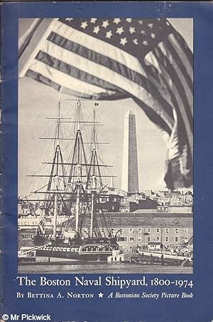 Seller image for The Boston Naval Shipyard 1800 - 1974 for sale by Mr Pickwick's Fine Old Books