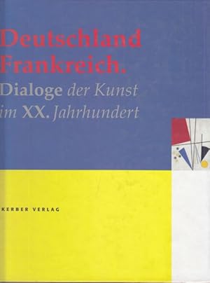 Bild des Verkufers fr Deutschland Frankreich. Dialoge der Kunst im XX. Jahrhundert. zum Verkauf von Altstadt Antiquariat Goslar