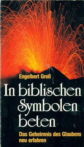 Seller image for In biblischen Symbolen beten. Das Geheimnis des Glaubens neu erfahren. for sale by Online-Buchversand  Die Eule