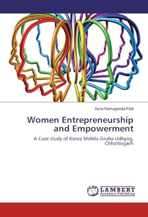 Imagen del vendedor de Women Entrepreneurship and Empowerment : A Case study of Korea Mahila Gruha Udhyog, Chhattisgarh a la venta por AHA-BUCH GmbH