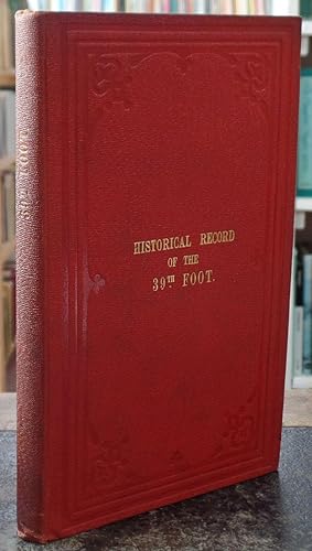 Historical Record of the Thirty-Ninth, or the Dorsetshire Regiment of Foot: Containing an Account...