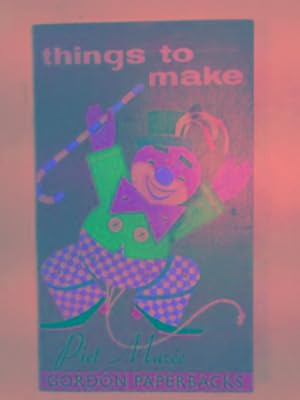 Seller image for Things to make (Gordon Paperbacks 274) for sale by Cotswold Internet Books