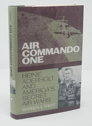 Air Commando One: Heinie Aderholt and America's Secret Air Wars