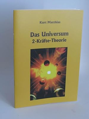 Das Universum 2-Kräfte-Theorie Das Universum, wie es wirklich ist! Raum plus Materie = Energie. C...