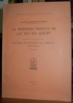 Imagen del vendedor de LA PROPIEDAD PRIMITIVA DE LAS "RES NEC MANCIPI". Edicin especial del Anuario de Historia del Derecho Espaol a la venta por Fbula Libros (Librera Jimnez-Bravo)