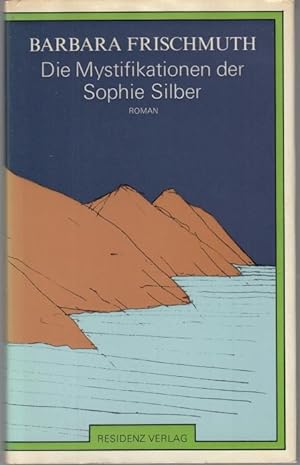 Bild des Verkäufers für Die Mystifikationen der Sophie Silber. Roman zum Verkauf von Graphem. Kunst- und Buchantiquariat