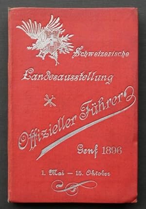 Bild des Verkufers fr Schweizerische Landesausstellung, Genf, 1. Mai - 15. Oktober 1896. Offizieller Fhrer. Illustriert mit Ansichten von Genf und der Ausstellung, sowie mit acht Uebersichtsplnen. [Von] Alexander Gavard, Generaldirektor der Ausstellung. Deutsche Bearbeitung von Georg Luck. Zweite Auflage. zum Verkauf von Franz Khne Antiquariat und Kunsthandel