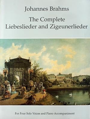 The Complete Zigeunerlieder and Liebeslieder: For Four Solo Voices and Piano Accompaniment.