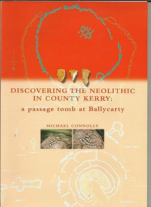 Seller image for Discovering the Neolithic in County Kerry a passage tomb at Ballycarty. for sale by Saintfield Antiques & Fine Books