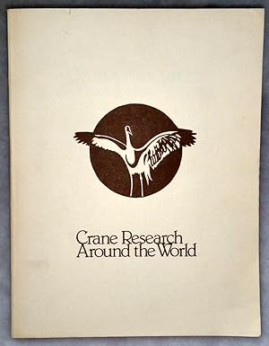 Seller image for Crane Research Around the World: Proceedings of the International Crane Symposium at Sapporo, Japan in 1980 and Papers from the World Working Group on Cranes, International Council for Bird Preservation for sale by Lloyd Zimmer, Books and Maps
