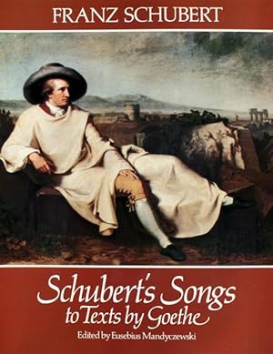 Schuberts Songs to Texts by Goethe. [Goethe-Lieder].